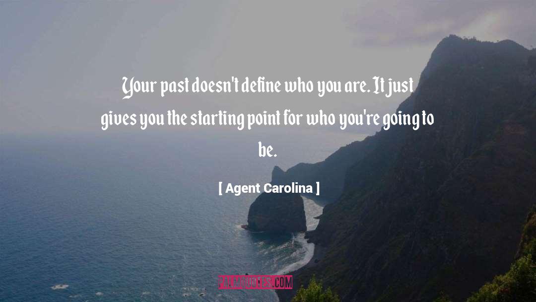 Agent Carolina Quotes: Your past doesn't define who
