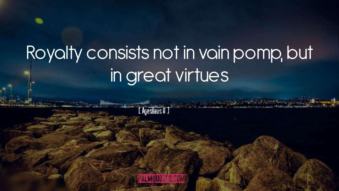 Agesilaus II Quotes: Royalty consists not in vain