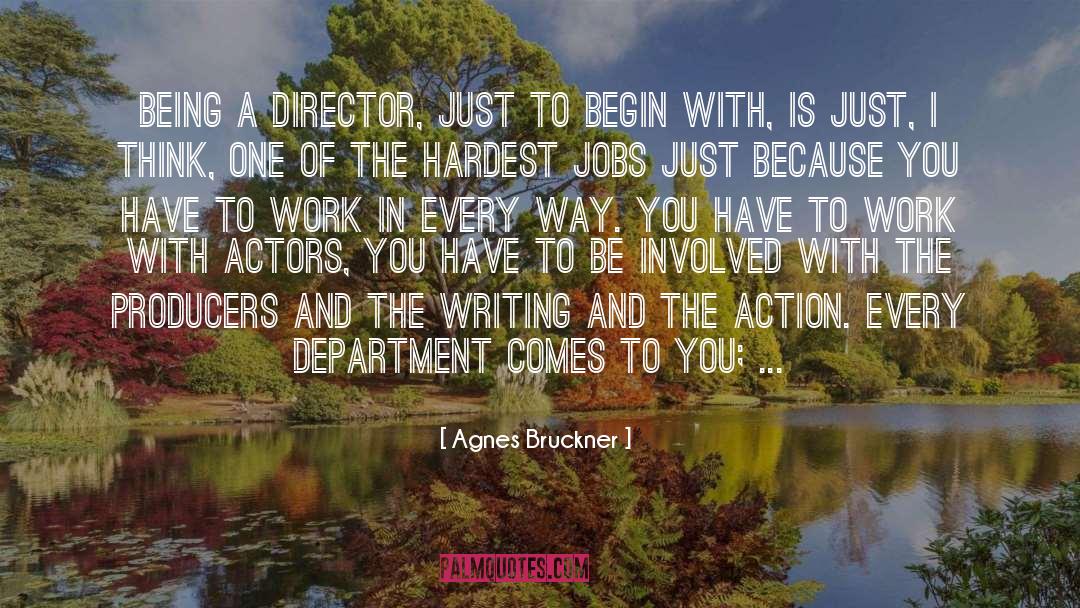 Agnes Bruckner Quotes: Being a director, just to
