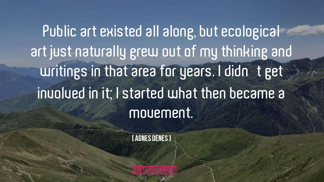 Agnes Denes Quotes: Public art existed all along,