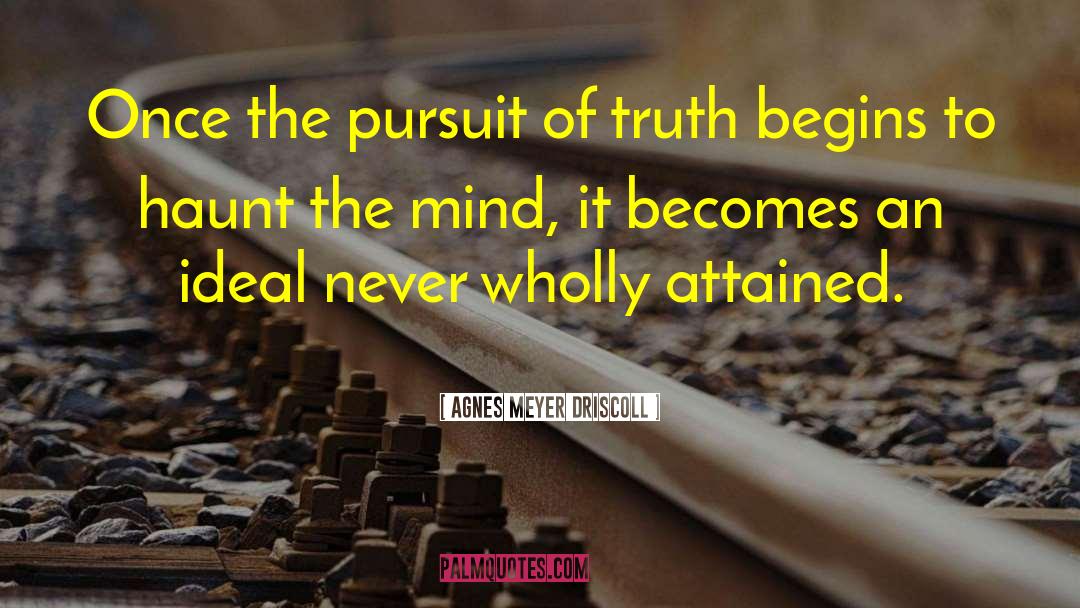 Agnes Meyer Driscoll Quotes: Once the pursuit of truth