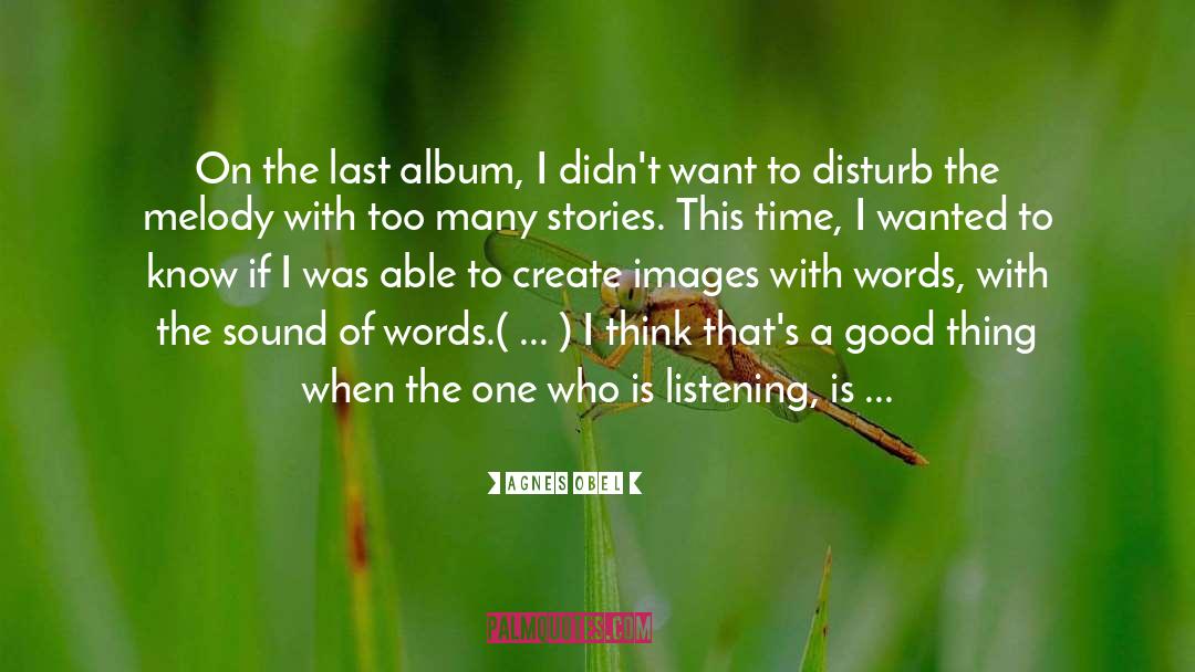 Agnes Obel Quotes: On the last album, I