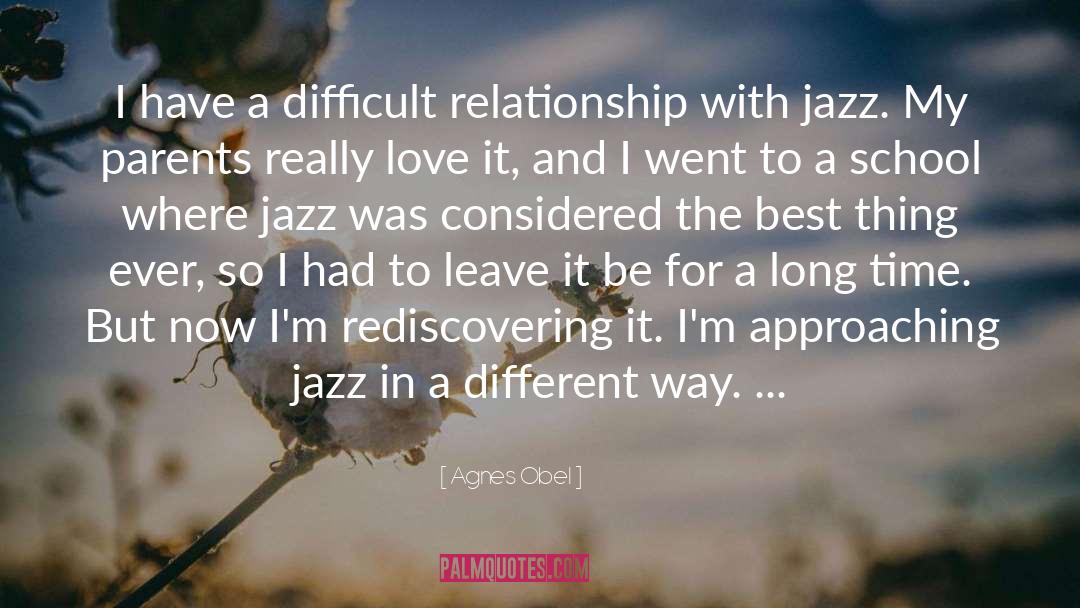 Agnes Obel Quotes: I have a difficult relationship