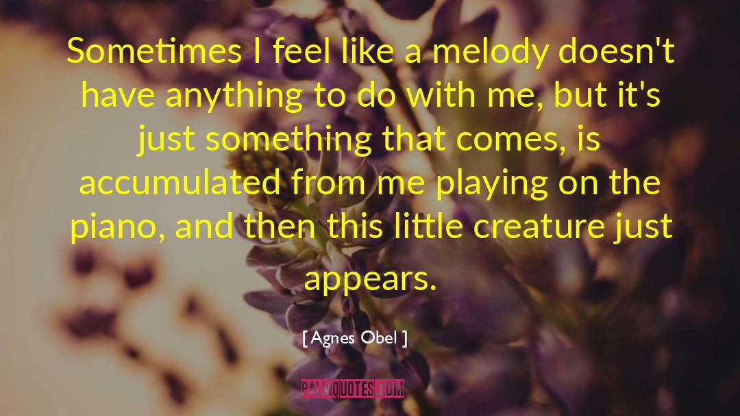 Agnes Obel Quotes: Sometimes I feel like a