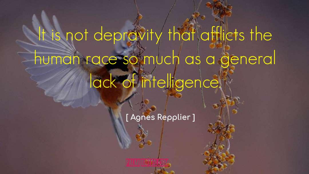 Agnes Repplier Quotes: It is not depravity that