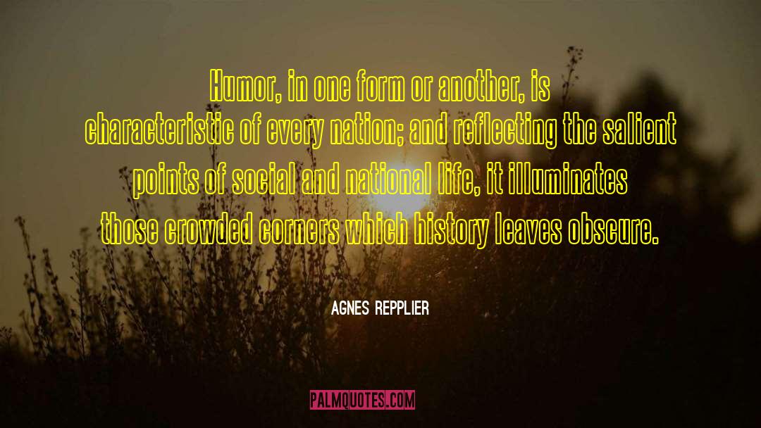 Agnes Repplier Quotes: Humor, in one form or