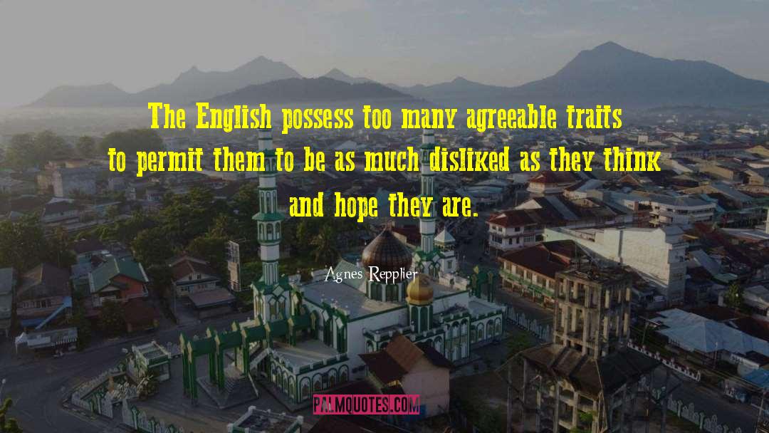 Agnes Repplier Quotes: The English possess too many