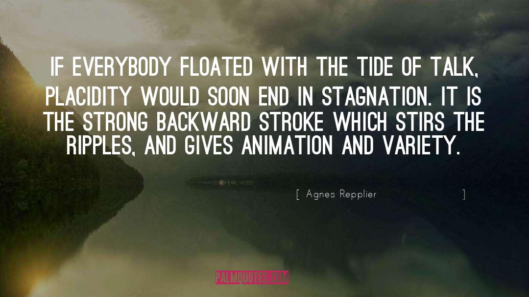 Agnes Repplier Quotes: If everybody floated with the