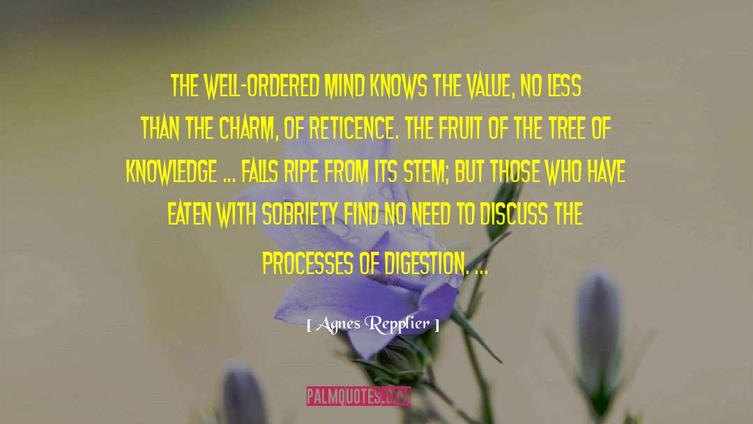 Agnes Repplier Quotes: The well-ordered mind knows the