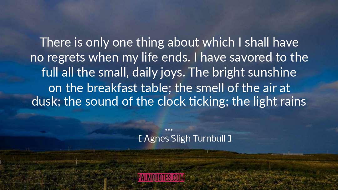 Agnes Sligh Turnbull Quotes: There is only one thing