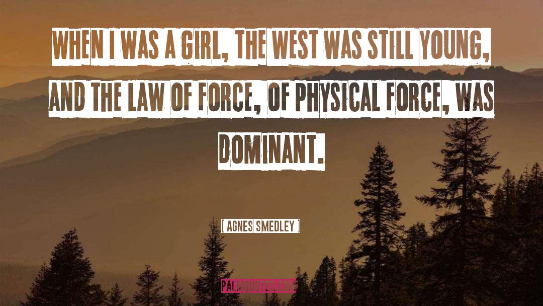 Agnes Smedley Quotes: When I was a girl,