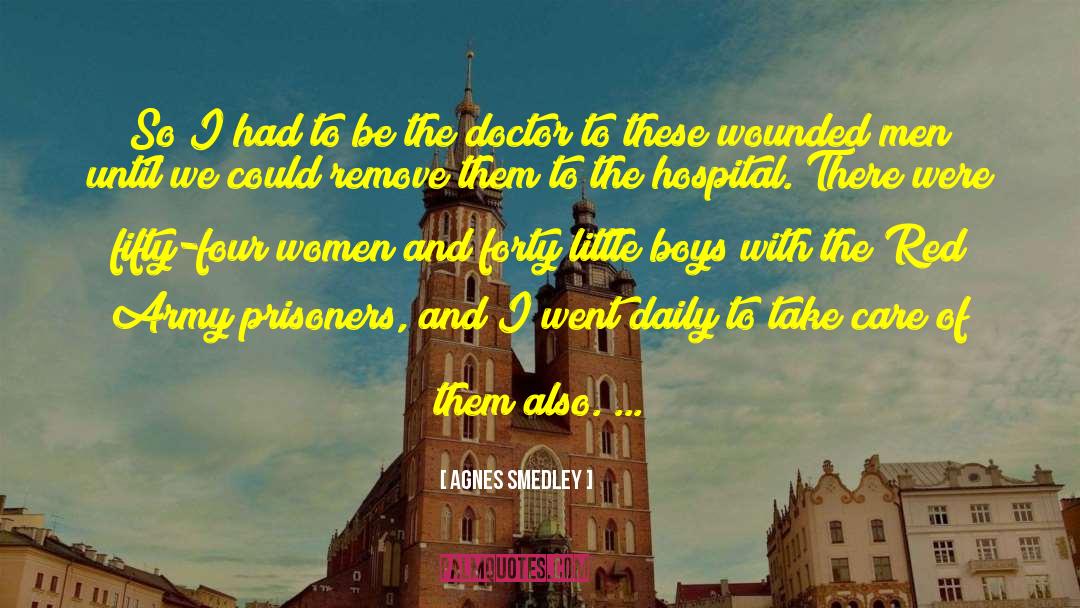 Agnes Smedley Quotes: So I had to be