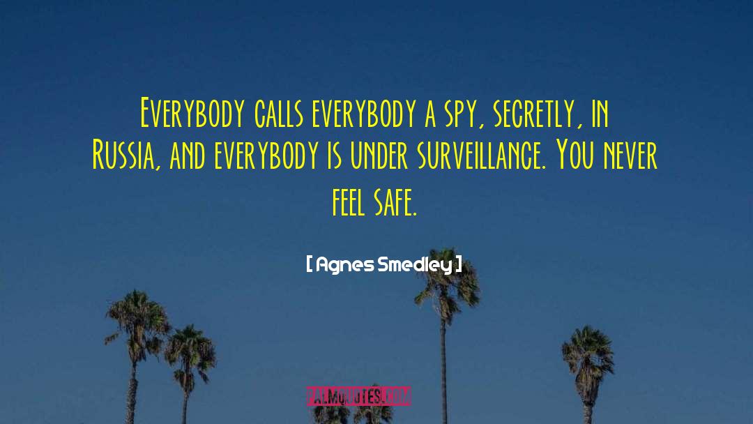 Agnes Smedley Quotes: Everybody calls everybody a spy,