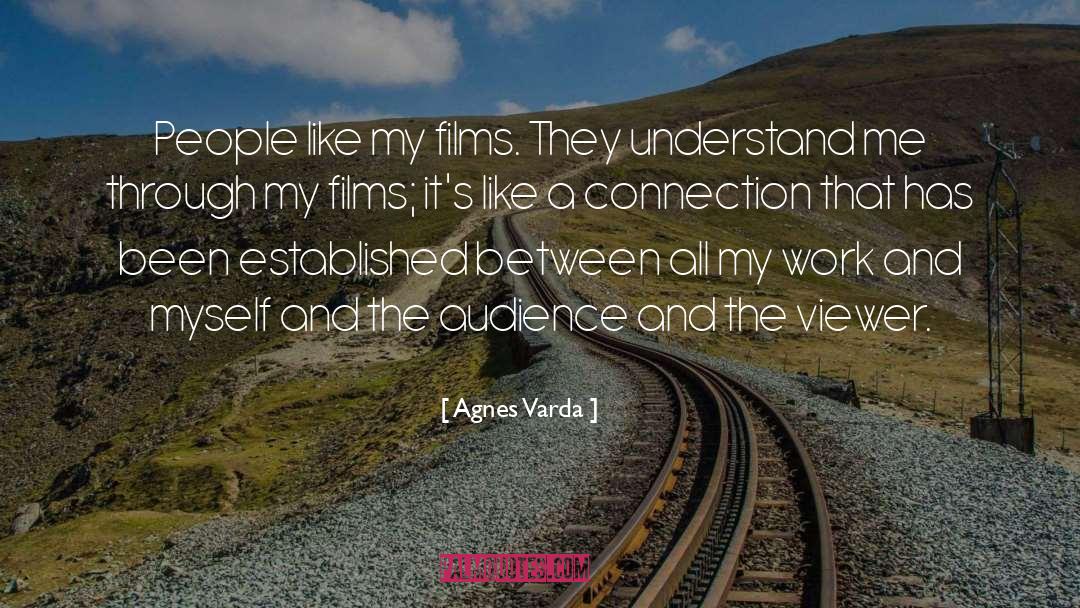 Agnes Varda Quotes: People like my films. They