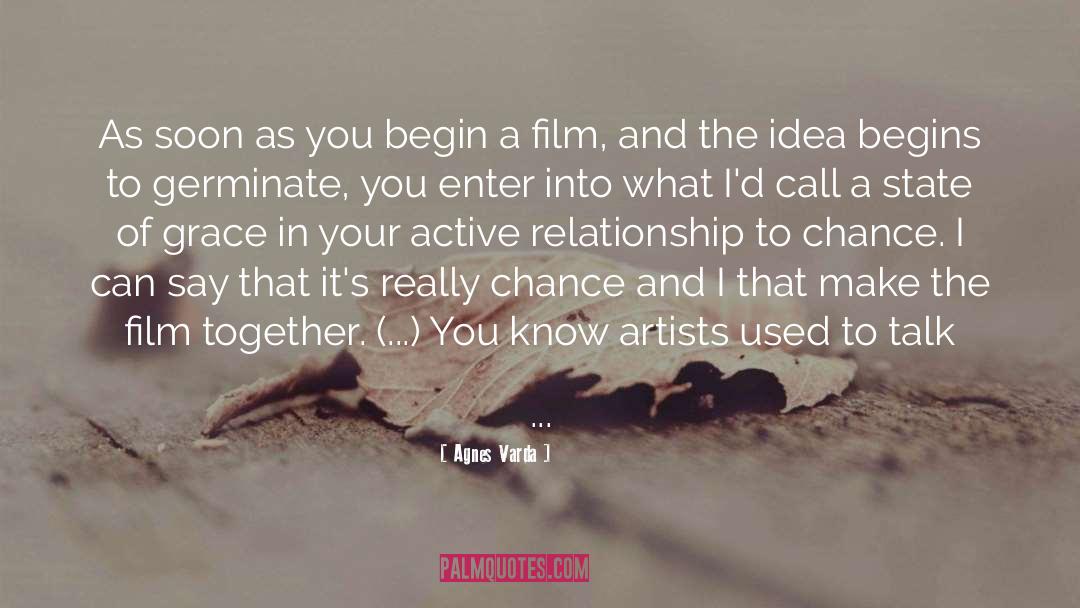 Agnes Varda Quotes: As soon as you begin