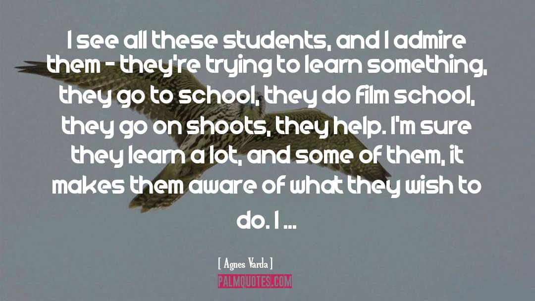 Agnes Varda Quotes: I see all these students,
