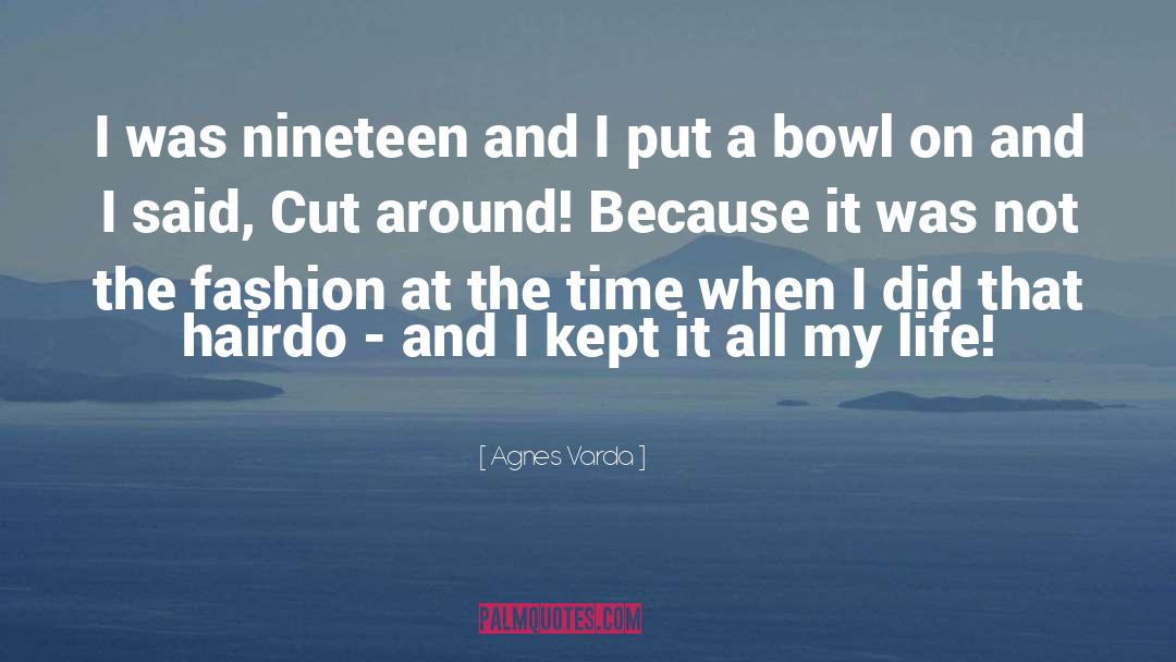 Agnes Varda Quotes: I was nineteen and I