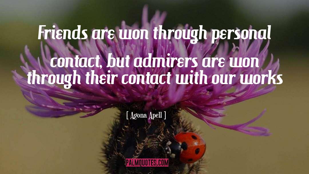 Agona Apell Quotes: Friends are won through personal