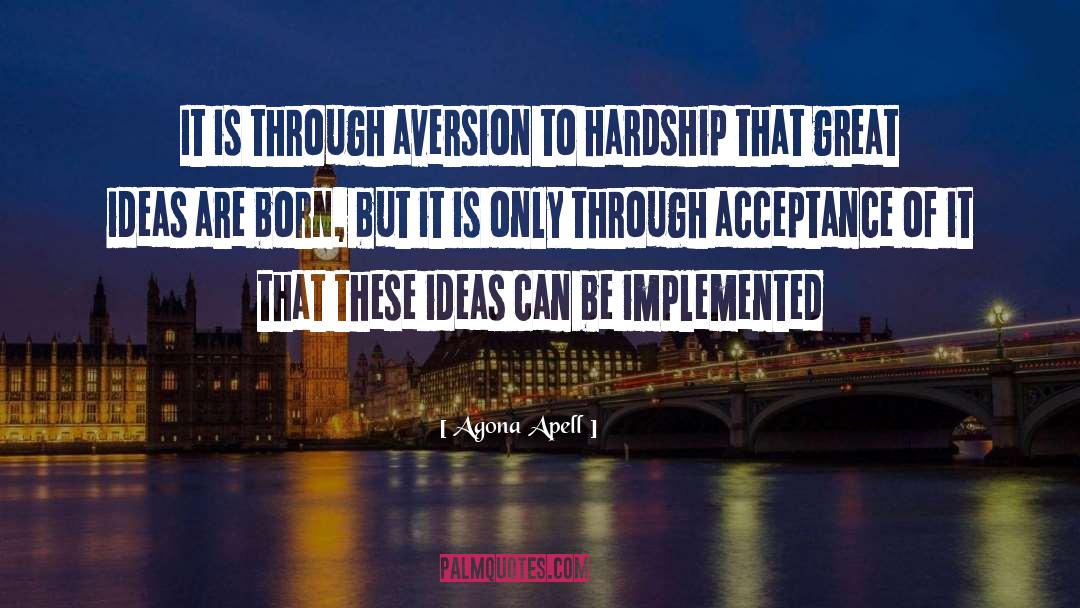 Agona Apell Quotes: It is through aversion to
