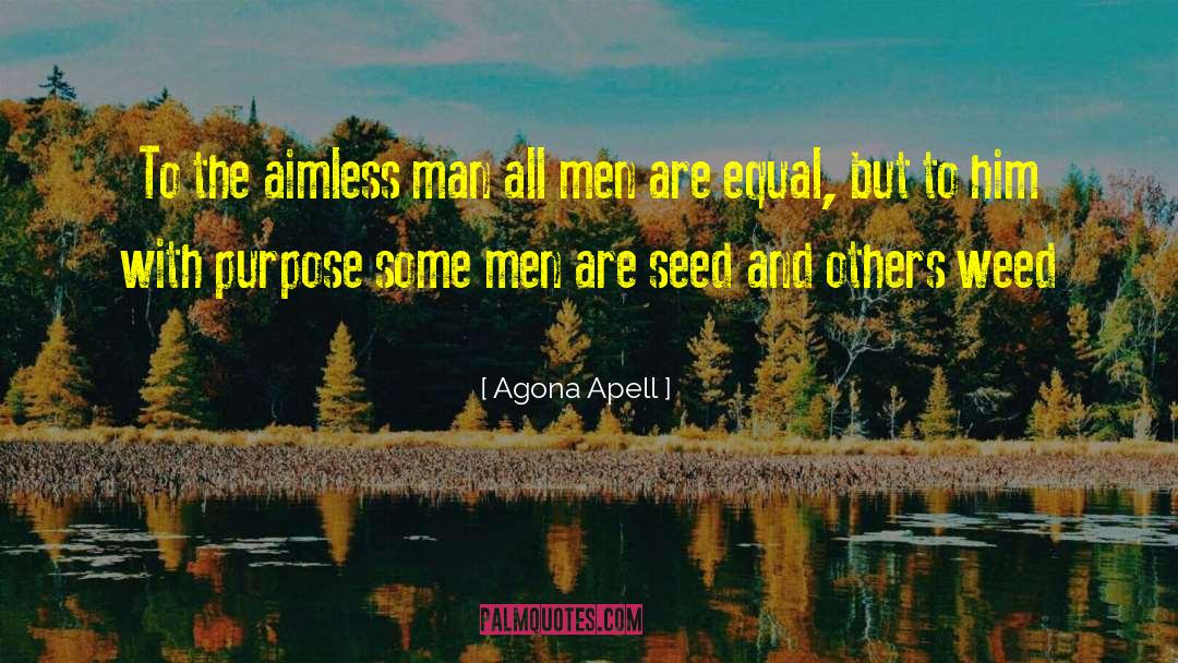 Agona Apell Quotes: To the aimless man all