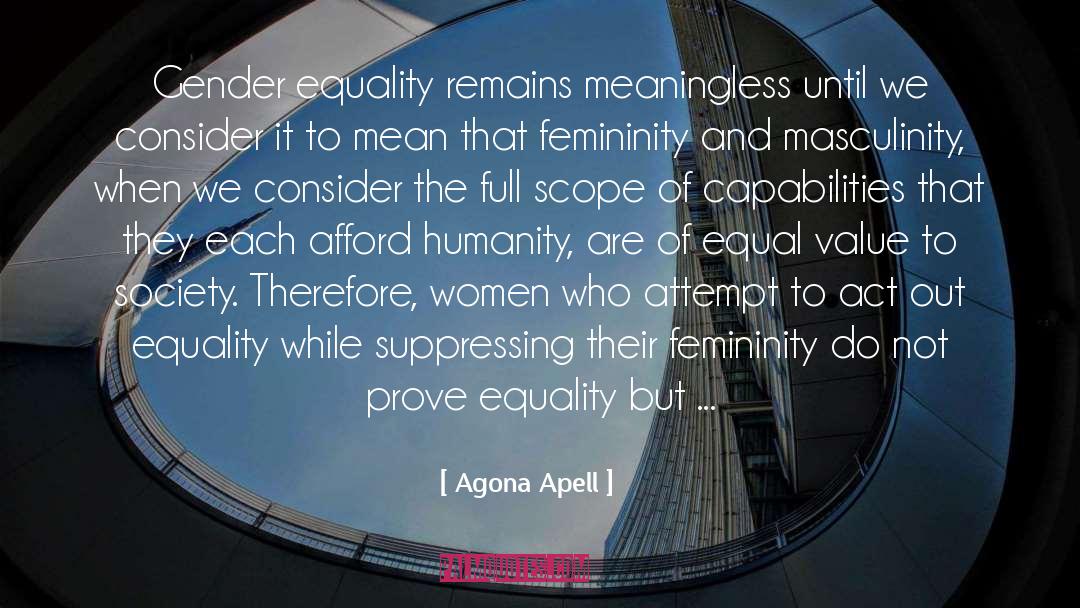 Agona Apell Quotes: Gender equality remains meaningless until