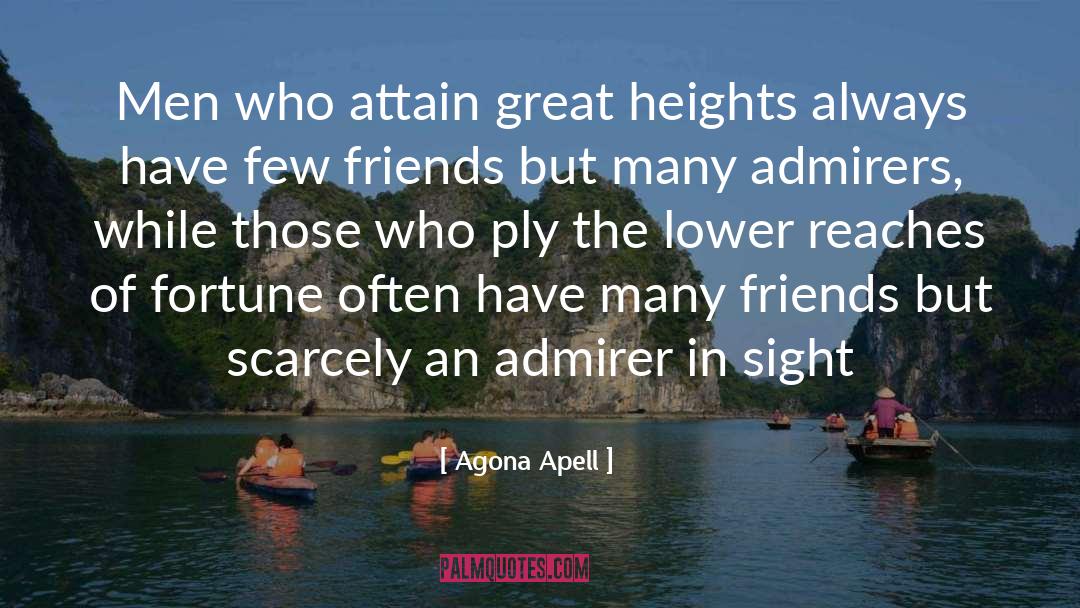 Agona Apell Quotes: Men who attain great heights