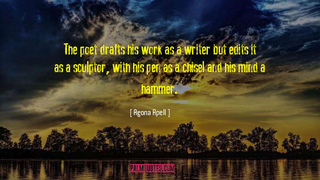 Agona Apell Quotes: The poet drafts his work