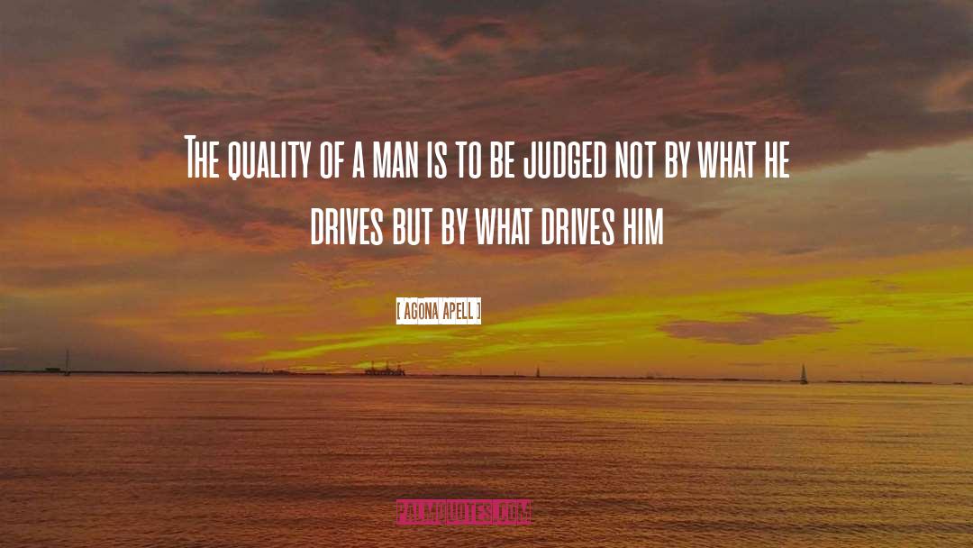 Agona Apell Quotes: The quality of a man