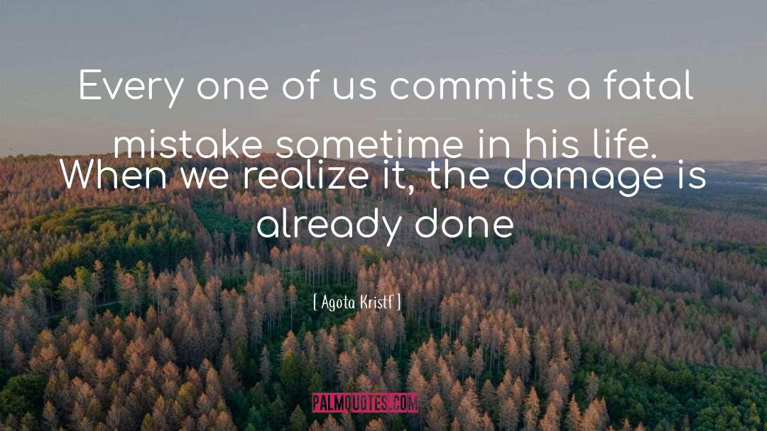 Agota Kristf Quotes: Every one of us commits