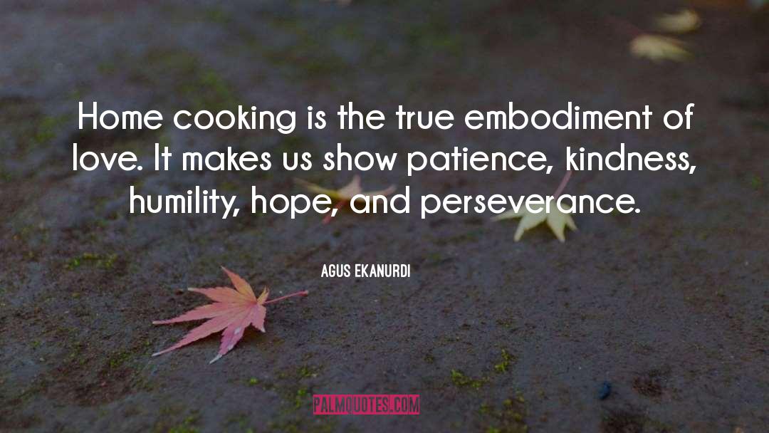Agus Ekanurdi Quotes: Home cooking is the true