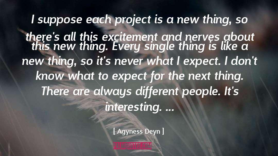 Agyness Deyn Quotes: I suppose each project is