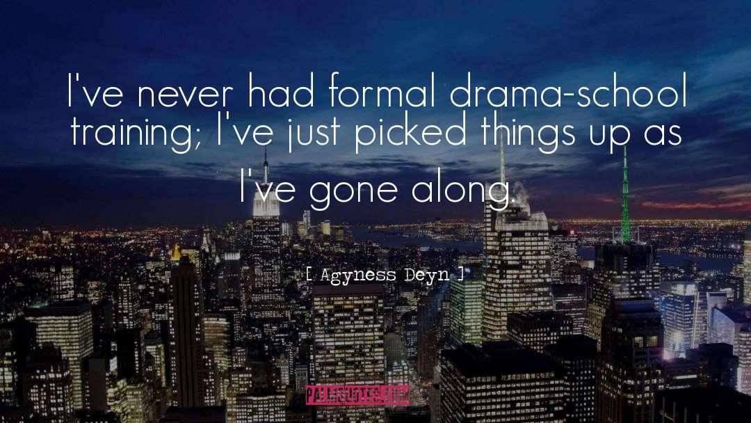 Agyness Deyn Quotes: I've never had formal drama-school