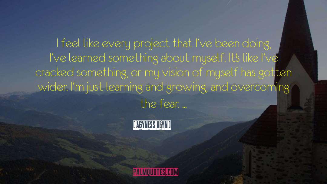 Agyness Deyn Quotes: I feel like every project