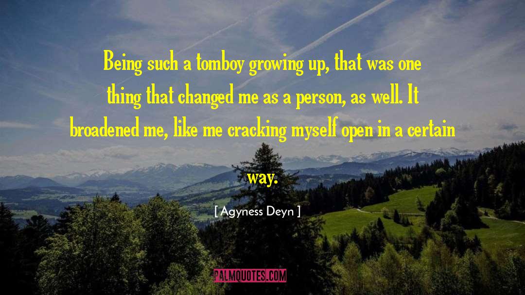 Agyness Deyn Quotes: Being such a tomboy growing