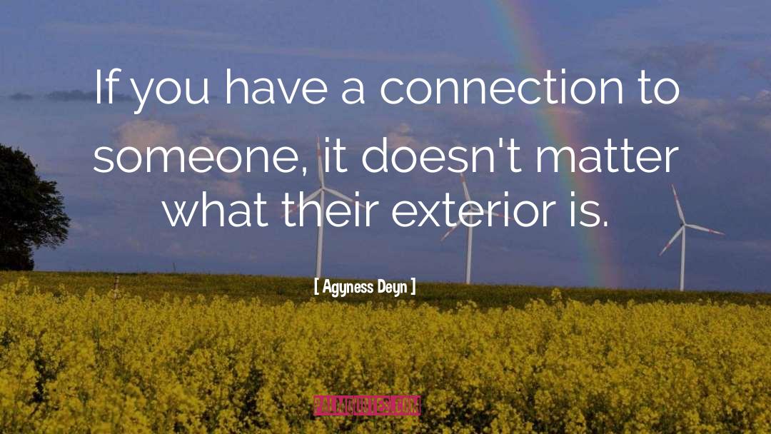 Agyness Deyn Quotes: If you have a connection