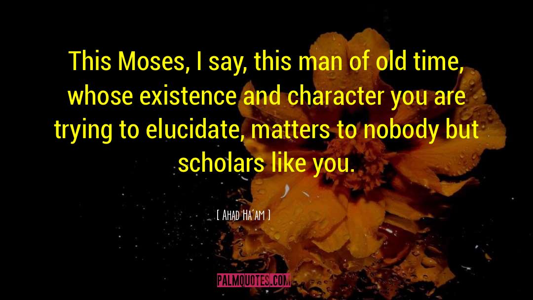 Ahad Ha'am Quotes: This Moses, I say, this