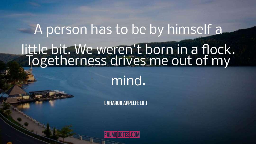 Aharon Appelfeld Quotes: A person has to be