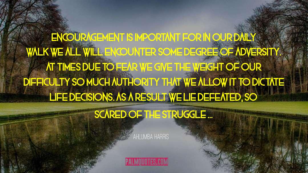 Ahlumba Harris Quotes: Encouragement is important for in