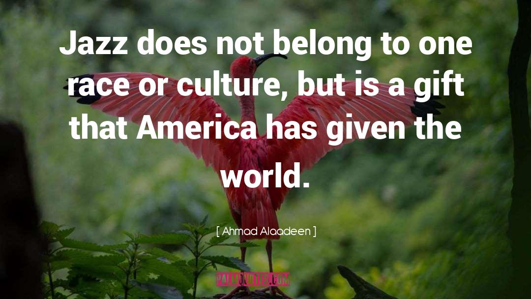 Ahmad Alaadeen Quotes: Jazz does not belong to