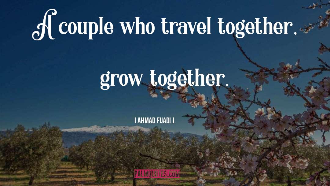 Ahmad Fuadi Quotes: A couple who travel together,
