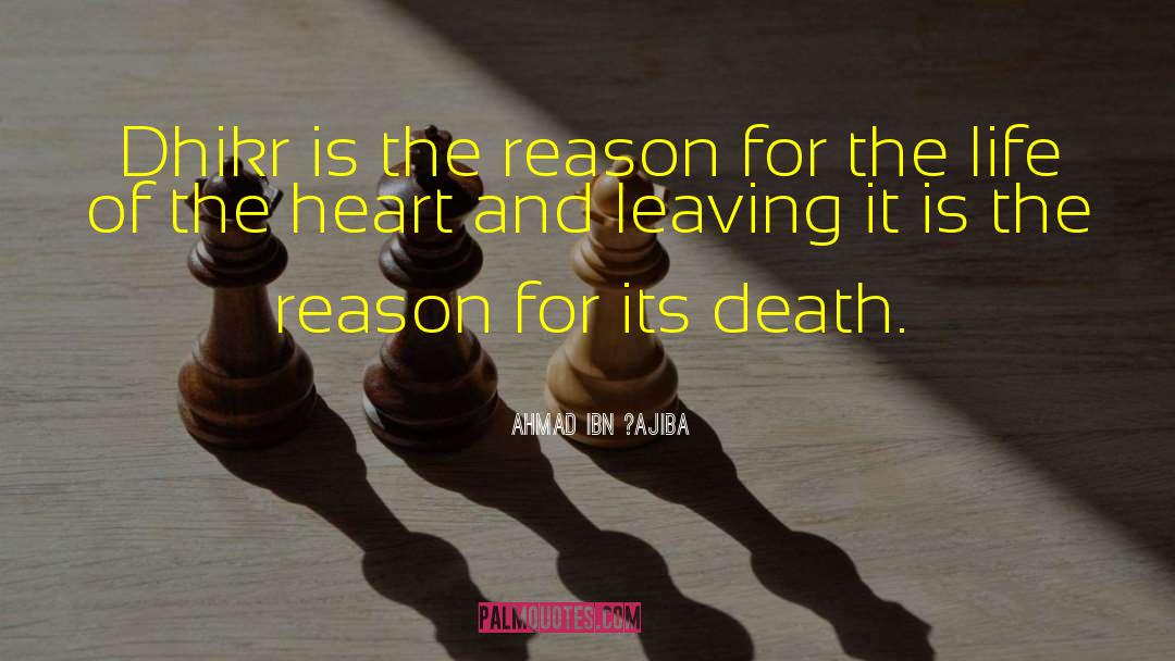 Ahmad Ibn ?Ajiba Quotes: Dhikr is the reason for