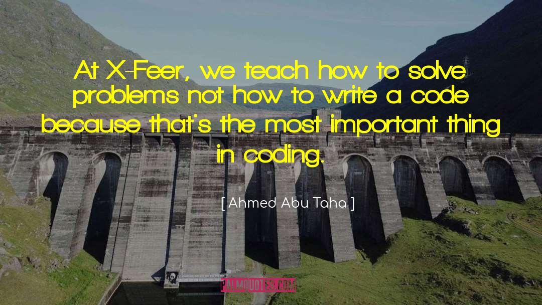 Ahmed Abu Taha Quotes: At X-Feer, we teach how