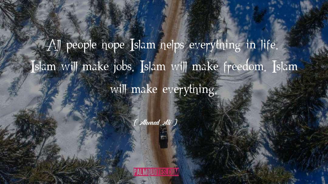 Ahmed Ali Quotes: All people hope Islam helps