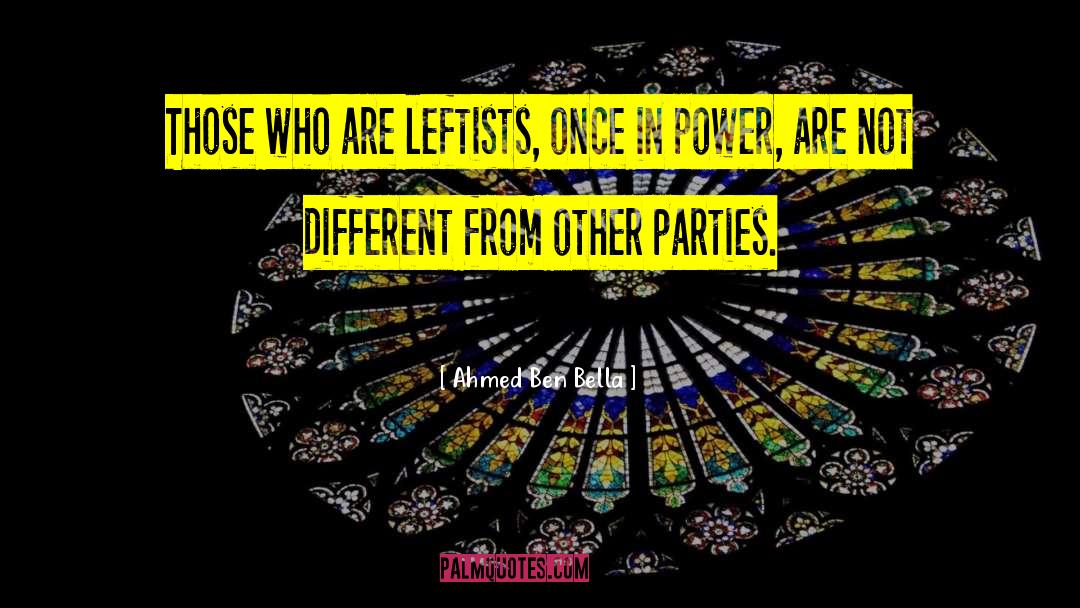 Ahmed Ben Bella Quotes: Those who are leftists, once