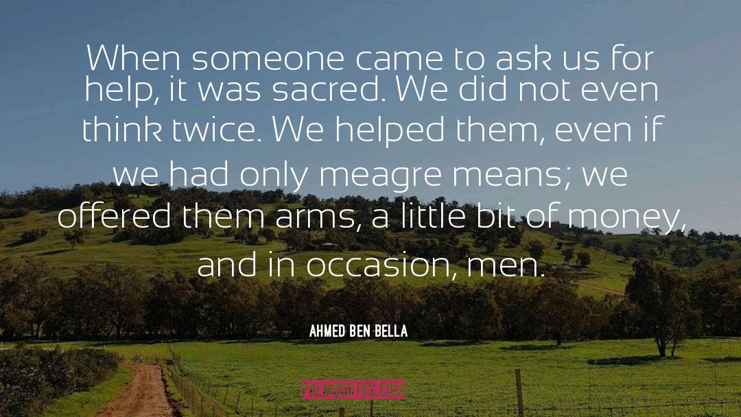 Ahmed Ben Bella Quotes: When someone came to ask