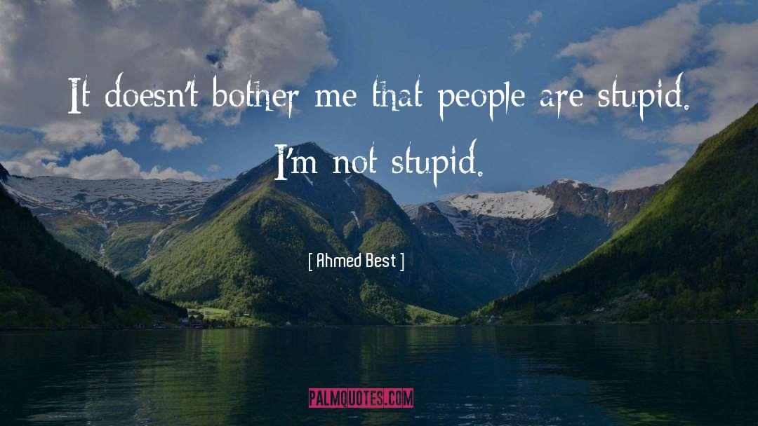 Ahmed Best Quotes: It doesn't bother me that