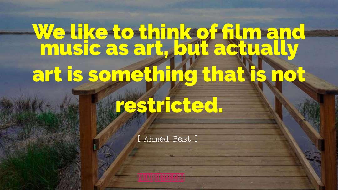 Ahmed Best Quotes: We like to think of