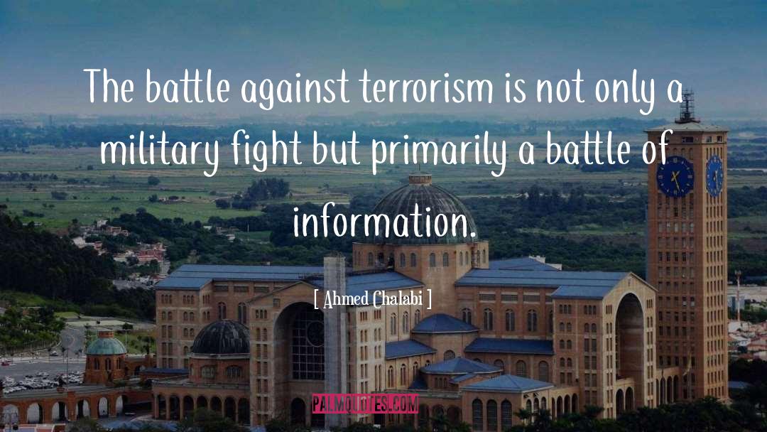 Ahmed Chalabi Quotes: The battle against terrorism is