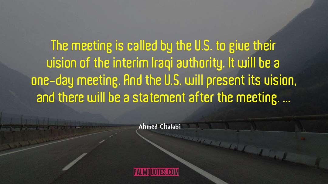 Ahmed Chalabi Quotes: The meeting is called by