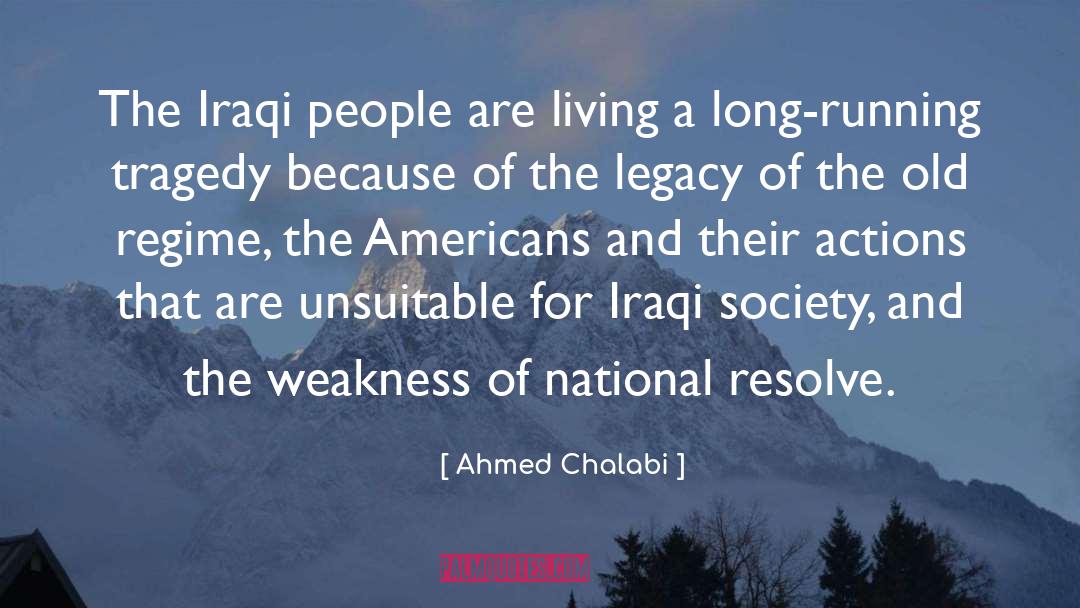 Ahmed Chalabi Quotes: The Iraqi people are living